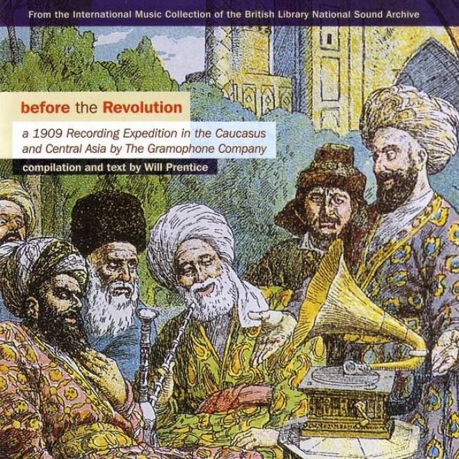 Bfeore The Revolution : A 1909 Recording March In The Caucasus And Central Asia