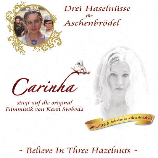 Believe In Three Hazelnuts - Incl. Bonustrack (drei Haselnsse Fr Aschenbrdel -  Three Wishes For Cinderella - Tri Orisky Pro Po