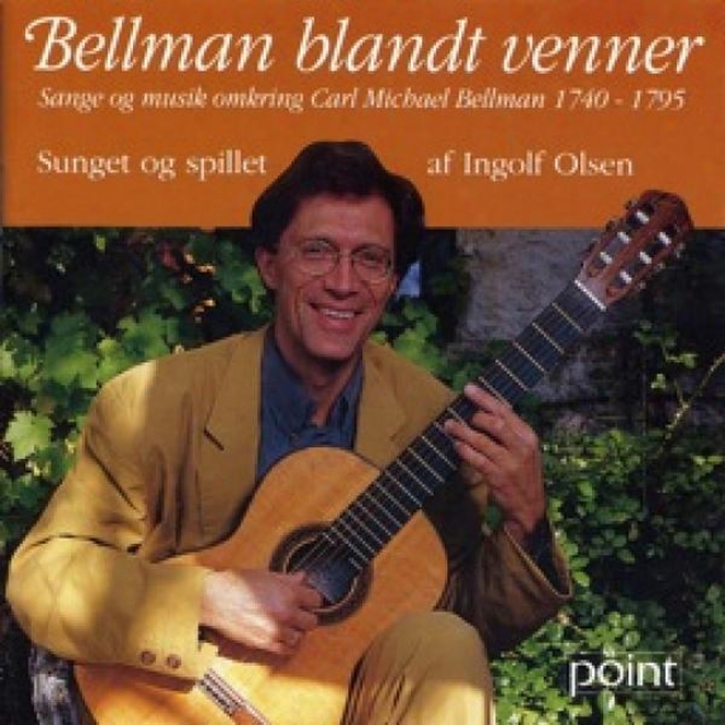 Bellman Blandt Vwnner - Sange Og Musik Omkring Carl             Michael Bellman