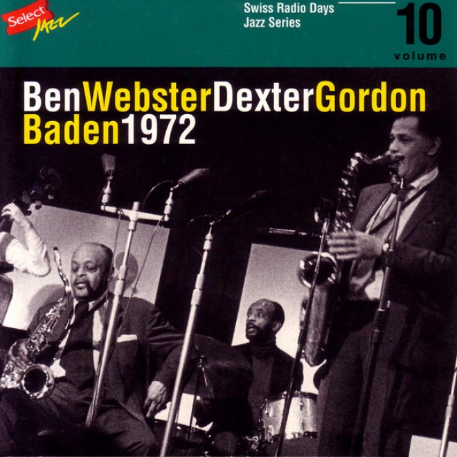 Ben Webster - Dexter Gordon, Baden 1972 / Swiss Radio Days, Jazz Series Vol.10