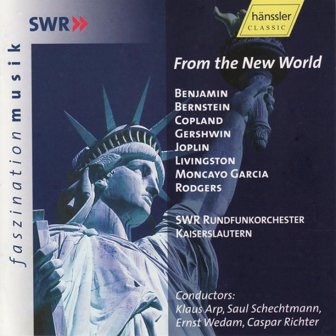 Benuamin, Bernstein, Copland, Gershwin, Joplin, Livingston: From Thr New World