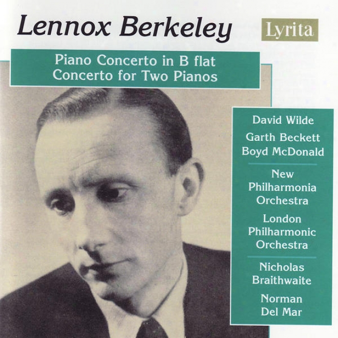 Berkeley: Piano Concerto In B Flst, Op. 29 / Concerto For Two Pianos And Orchestra, Op. 30