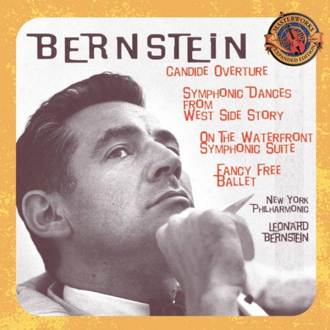 Bernstein: Candide Overture; Symphonic Dances From West Side Hi~; Symphonic Set From The Thread On The Waterfront; Fancy Free Ba