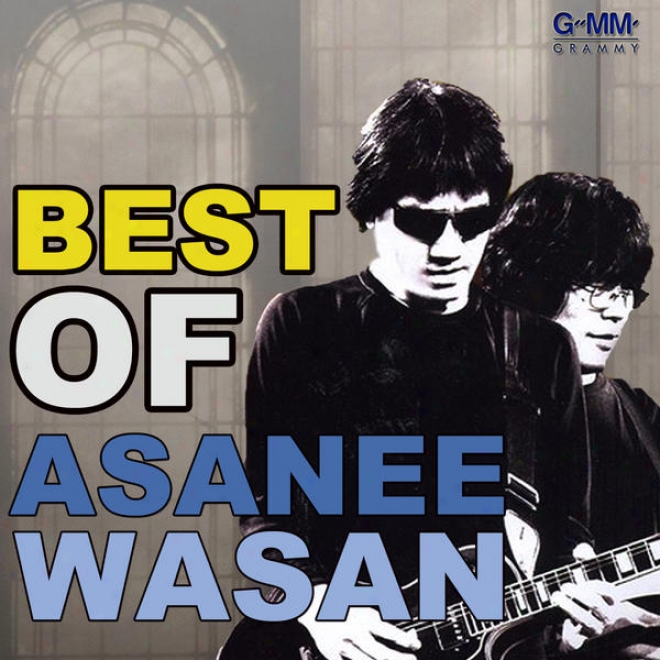 Best Of Asanee & Wasan_ทีฺุ่ดของอัฺนี & ฺันต๜