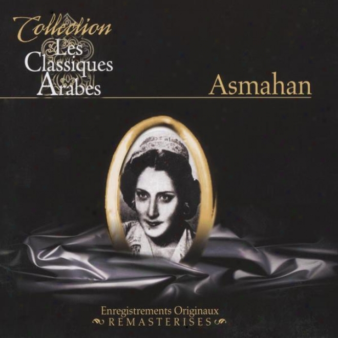 Best Of Asmahan, Les Classiques Arabes, Enregistrements Originaux Remasteriss