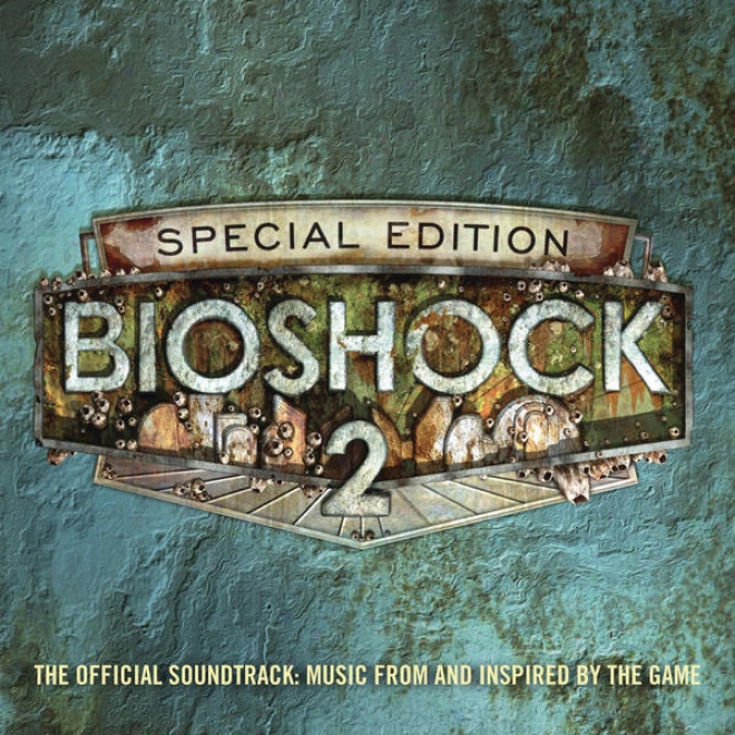 Bioshock 2:T he Official Soundtrack - Melody From And Inspired By The Game (special Edition)