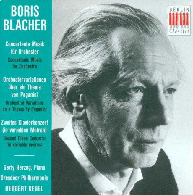 Blacher, B. : Concertante Musik / Orchestral Variations On A Theme By Paganini / Piano Concerto No. 2 (herzog, Dresden Philharmonic