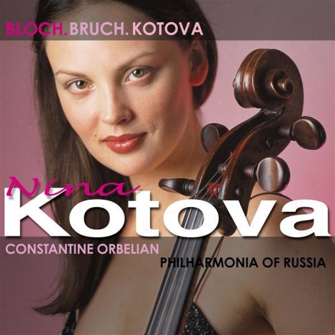 Bloch, E.: Prayer / Schelomo / Kotova, N.: Cello Concerto / Bruch, M.: Kol Nidrei (kotova, Russian Philharmonia, Orbelian)