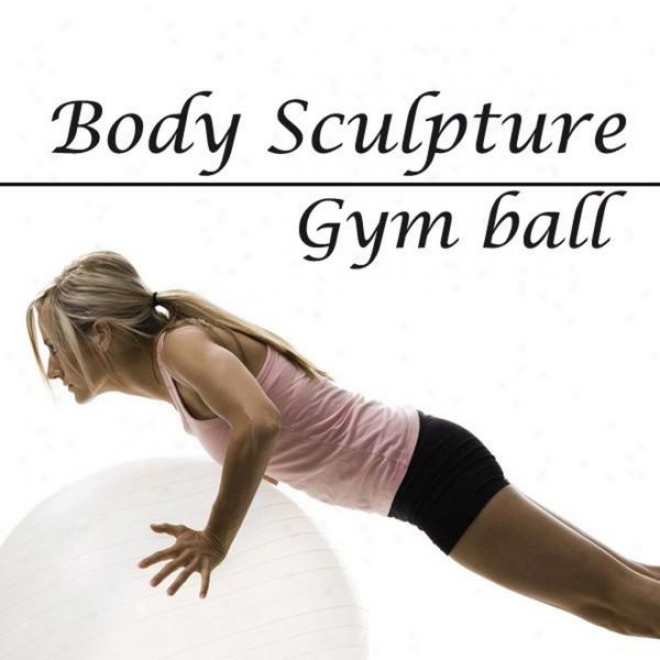 "body Sculpture Gym Ball Megamix (fitness, Cardio & Aerobic Session) ""even 32 Counts"