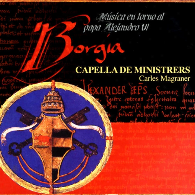 Borgia - Msica Religiosa I Profanna Al Voltant Del Papa Alexandre Vi (1492-1503)