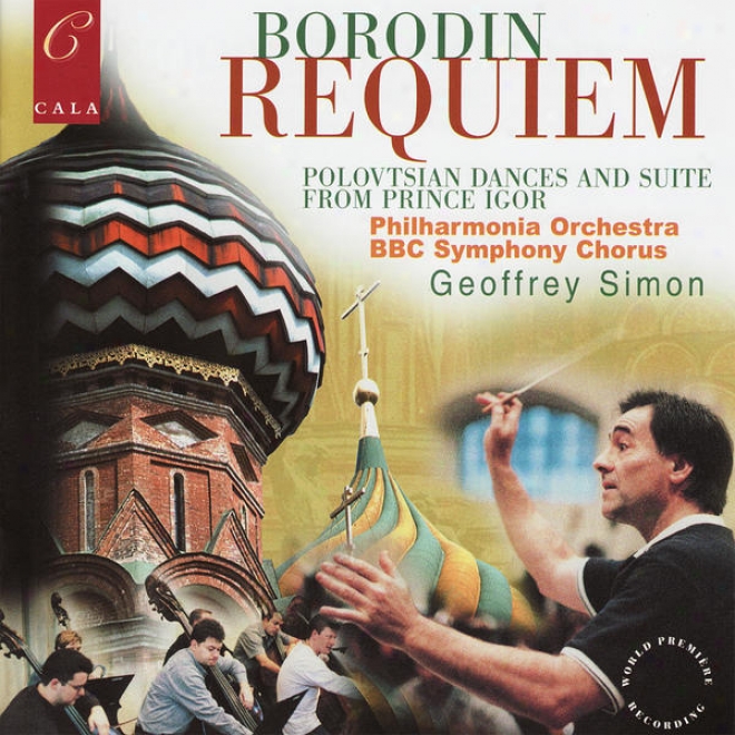 Borocin: Requiem, Polovtsian Dances, In The Steppes Of Central Asia, Nocturne, Petite Suite