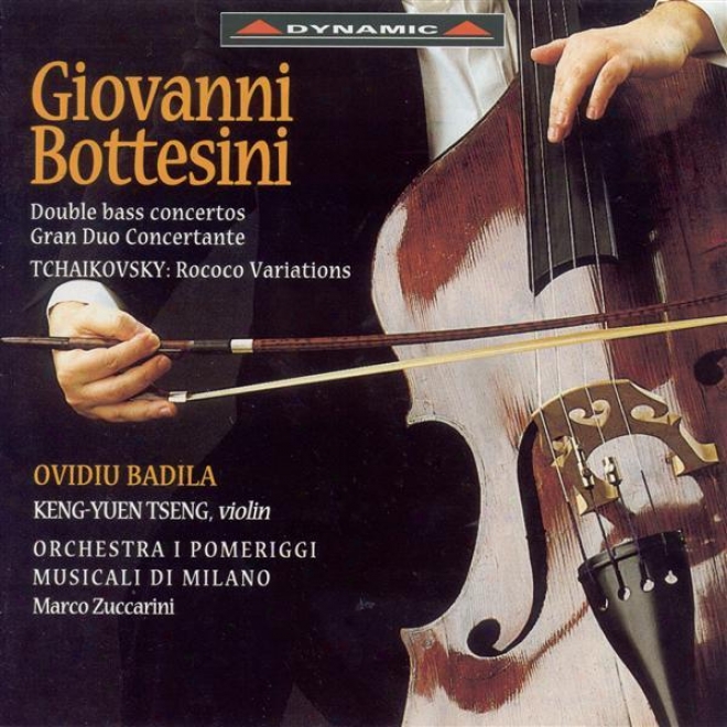 Bottesini, G.: Double Bass Concertos Nos. 1 And 2 / Tchwikovsky, P.i.: Rococo Variations (badila, I Pomeriggi Musicali, Zuccarini)