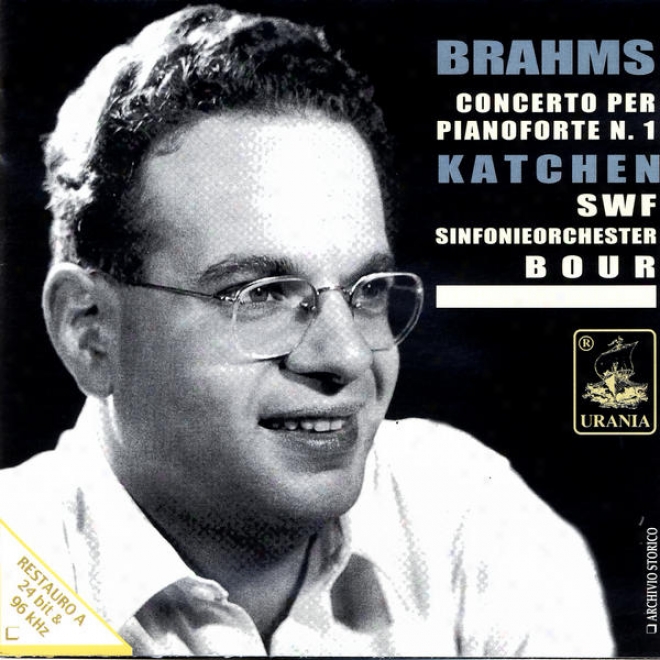 Brahms: Concerto Per Pianoforte E Orchestra, N. 1 In Re Minore Op.16 - Katchen