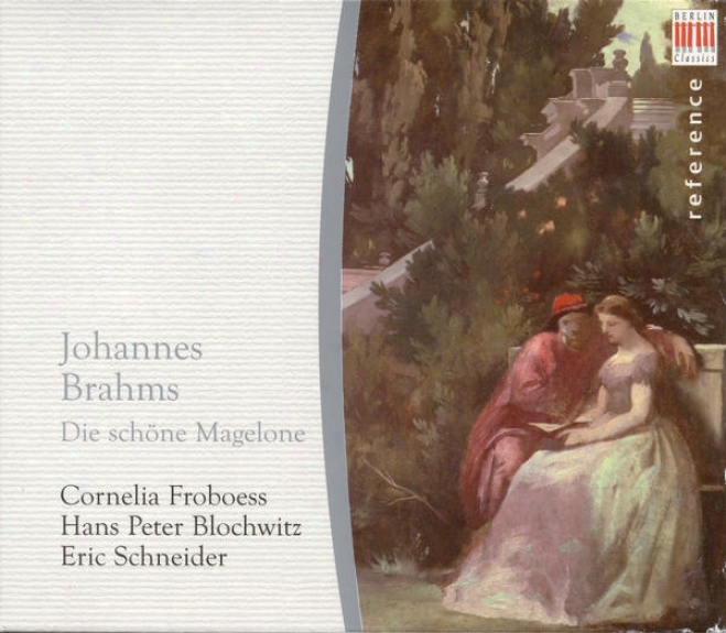 Brahms, J.: 15 Romanzen Aus Die Schone Magelone (blochwitz, Froboess, Schneider)