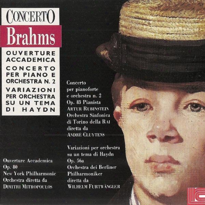 Brahms: Overture Accademica, Concerto No. 2, Variazioni Per Orchestra Su Un Tema Di Haydn