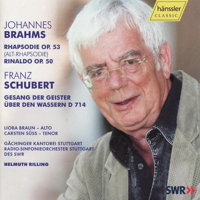 Brahms / Schubert: Rhapsodie Op 53, Rinaldo Op. 50 / Gesang Der Geister Ueber Den Wassern