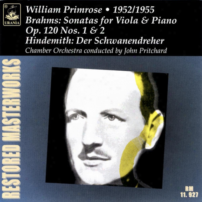 Brahms: Viola Sonatas, Op. 120 / Hindemith: Der Schwanendreher/william Primrose