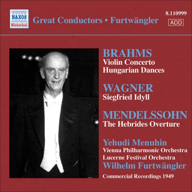 Brahms: Violin Concerro / Wagner: Siegfried Idyll (furtwangler, Comm. Recordings 1940-50, Vol. 6)