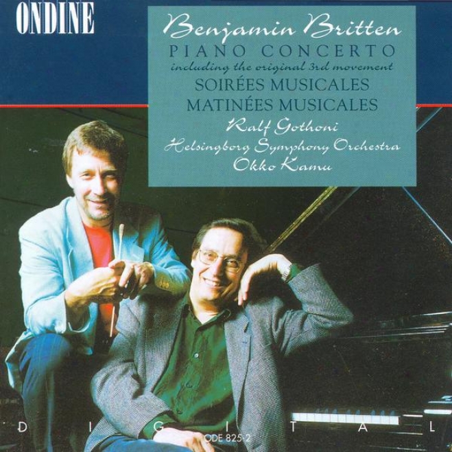 Britten, B.: Piano Concerto / Soirees Musicales / Matoenes Musicales (gothoni, Kamu)