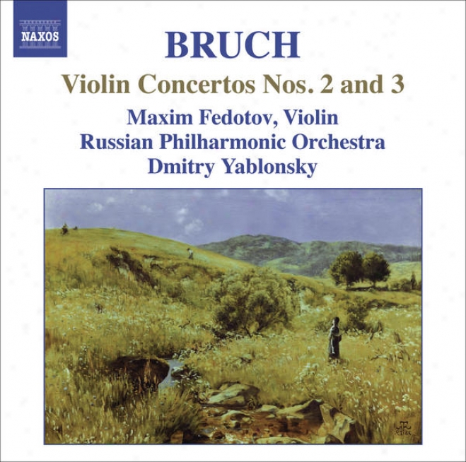 Bruch, M.: Violin Concetros Nos. 2 And 3 (fedotov, Russian Philharmonic, Yablonsky)