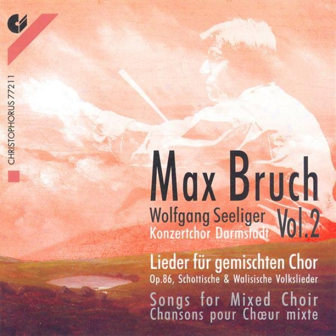 Bruch, M.:songs F0r Mixed Choir, Vol. 2 (darmstadt Concert Choir, Seeliger)