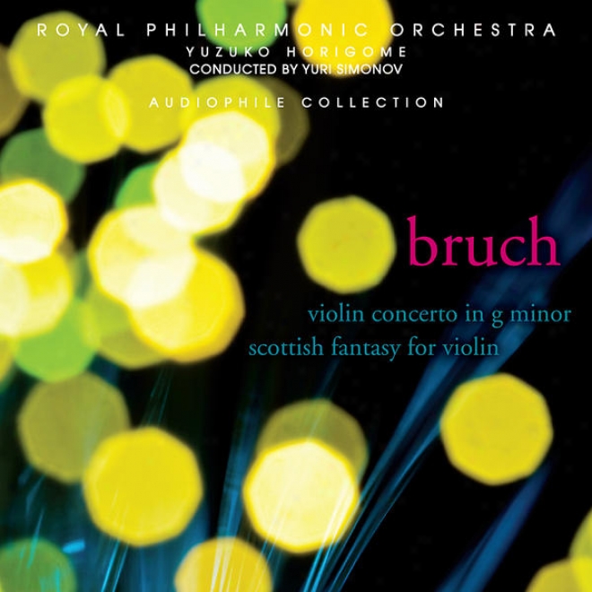 Bruch: Violin Concerto No. 1 In G Minor, Op. 26, Scottish Fantasy For Violin With Orchestra And Harp, Op. 46