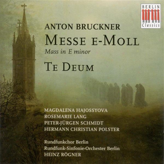 Bruckner, A.: Mass No. 2 (1882 Version) / Te Deum (1884 Version) (berlin Radio Chorus And Symphony Orchestra, Rogner)