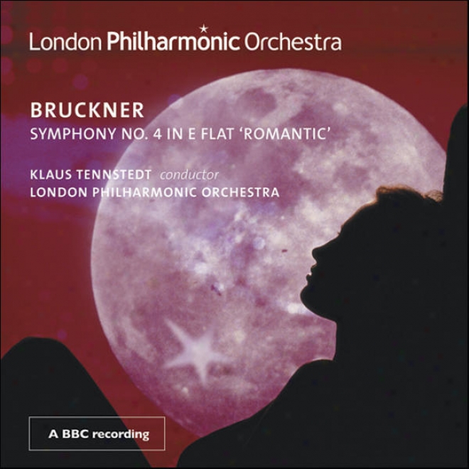 "bruckner, A.: Symphony Not at all. 4, ""romantic"" (london Philharmonic, Tennstedt)"