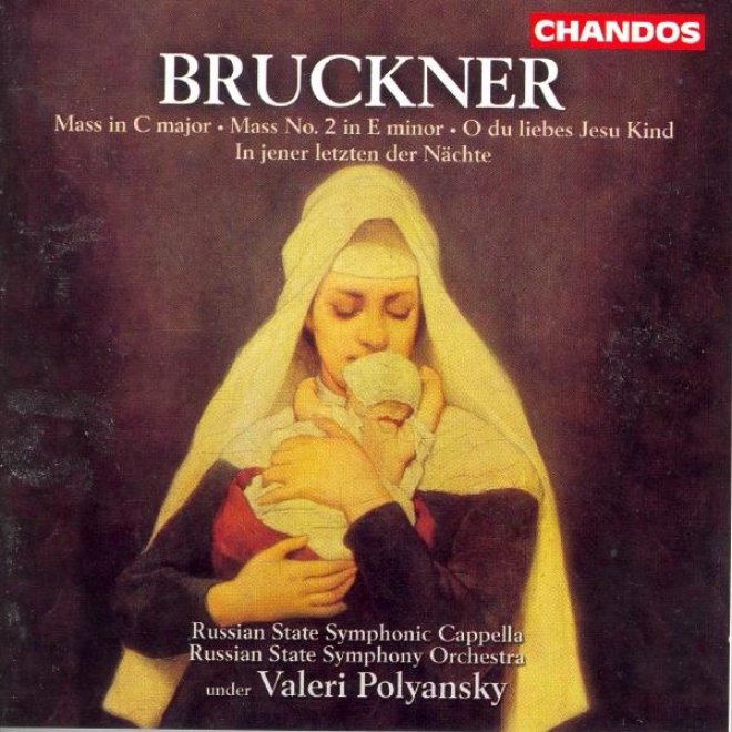 Bruckner: Mass None. 2 / Mass In C Major / O Du Loebes Jesu Kind / In Jener Letzten Der Nachte