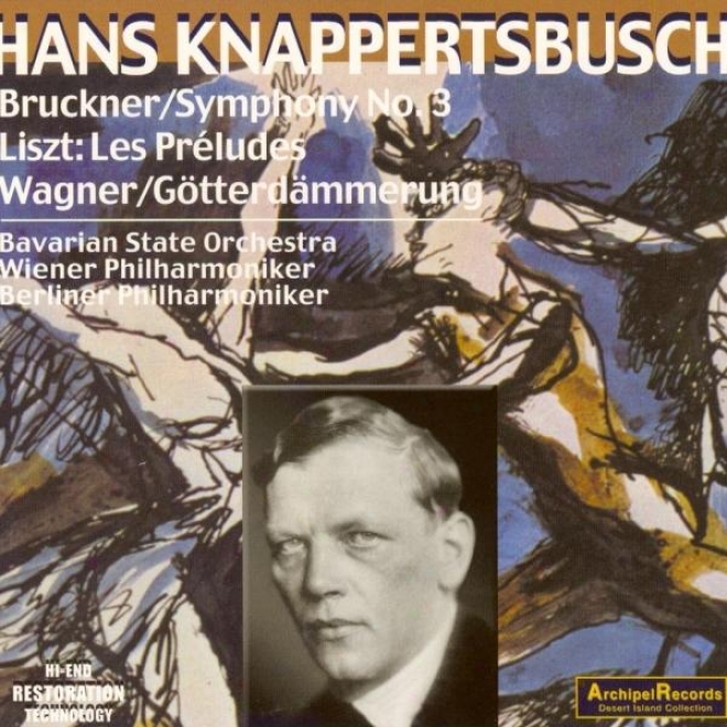 Bruckner : Sympbony No.3 - Wagner : Siefried's Rhine Journey - Franz Liszt : Les Preludes