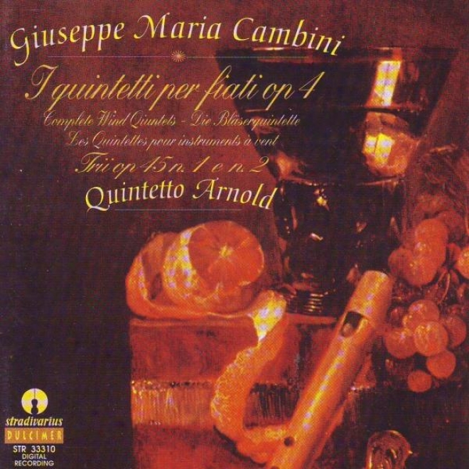 Cambini : I Quintetti Per Fiati Op.4, Trii No.1,no.2 Per Flauto Oboe E Fagotto Op.45