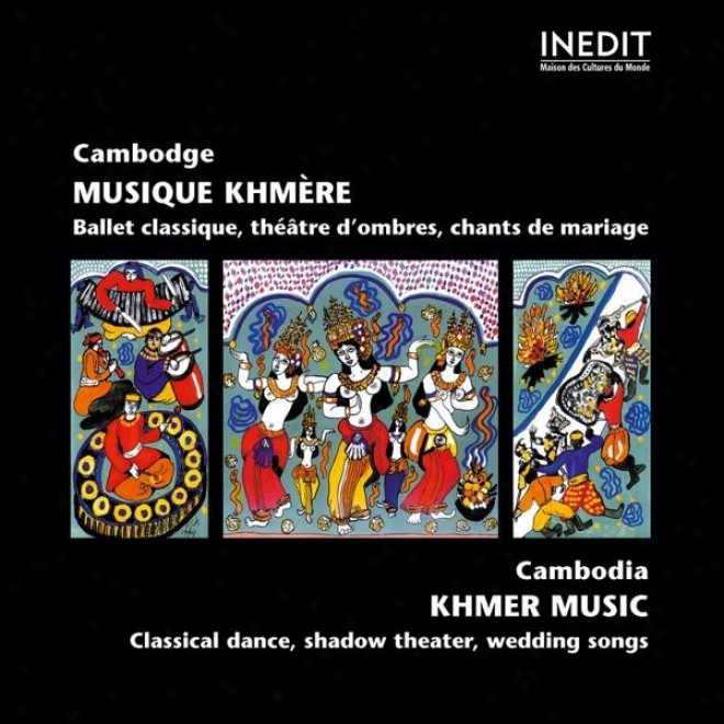 Cambodge. Musique Classique Khmre, Thtre D'ombres Et Chants De Mariage. Cambodia. Clsssical Khmer Music, Shadow Thezter, Weddin