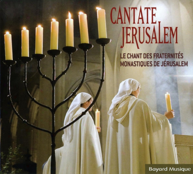 Cantate Jerusalem Vol. 1, 2 & 3 - Les Fraternits Monastiques De Jrusalem Chantent L'anne Liturgique