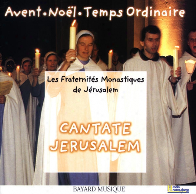 Cantate Jerusalem Vol. 1: Temps De L'avent, Temps De Nol & Temps Ordinaire