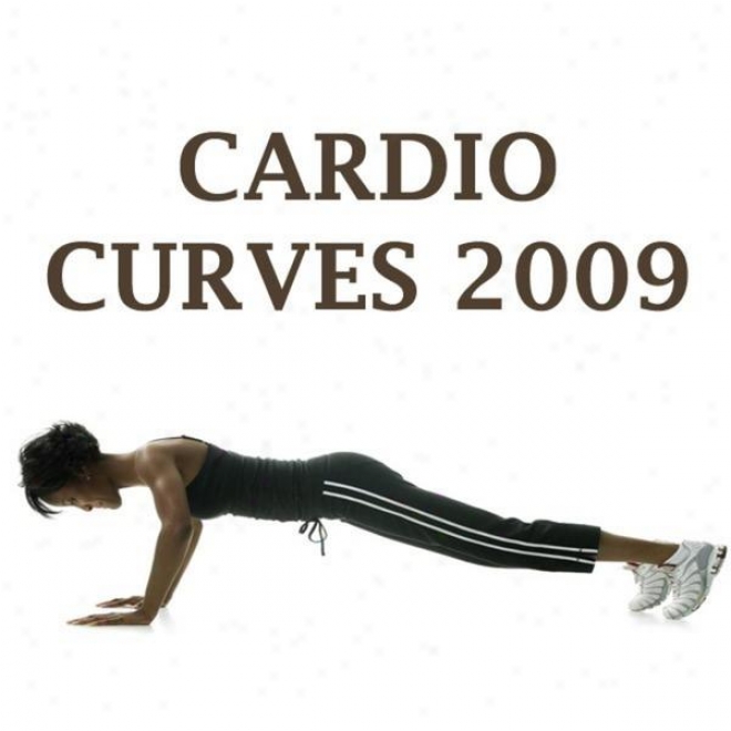 "cardio Curves 2009 Megamix (Suitableness, Cardio & Aerobics Sessions) ""even 32 Counts"