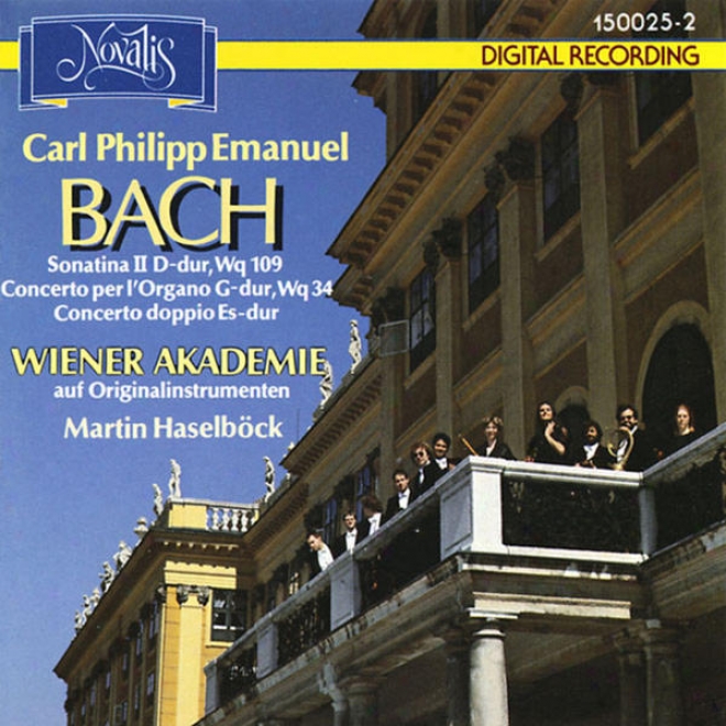 Carl Philipp Emanuel Bach: Sonatina Ii D-dur, Wq 109 - Concerto Per Lprgano G-dur, Wq 34 - Concerto Doppio Es-dur