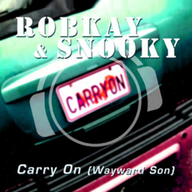 Carry On (wayward Son) (special Bknus Mix Package Incl. Mixes By Silver Nikan, Robin Clark & Franky B.)