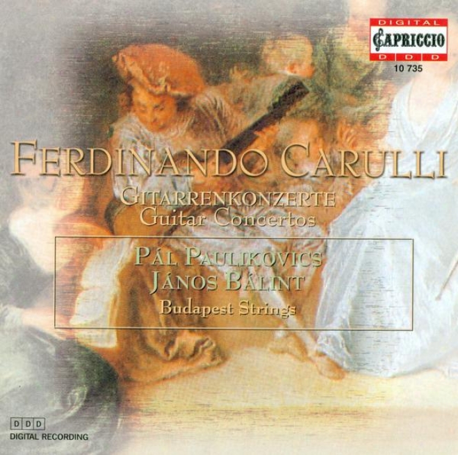 Carulli, F.: Concerto For Flute And Guitar, Op. 8 / Petit Concerto De Societe / Guitar Concerto In A Major (paulikovics, Balint, B