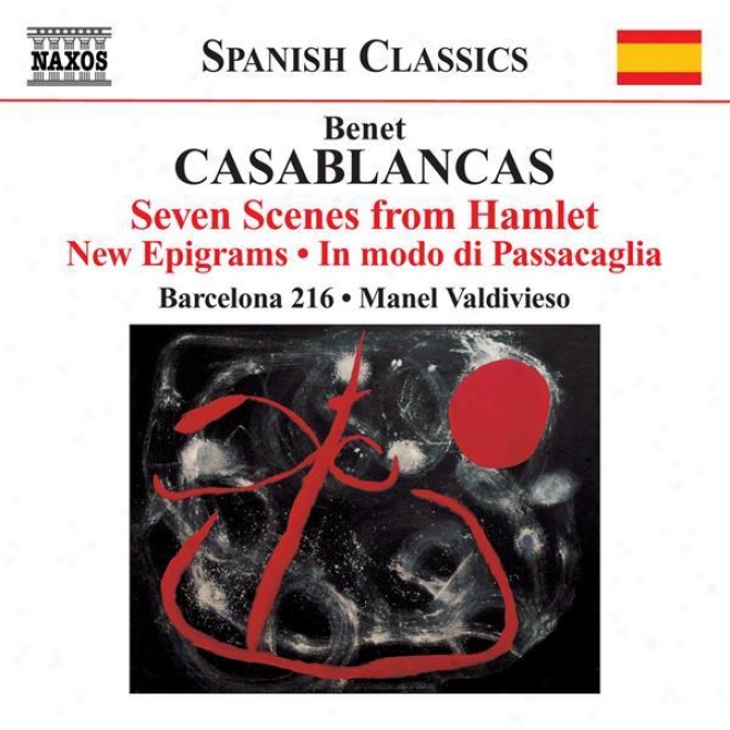 Casablancas, B.: 7 Escenes De Hamlet / New Epigrams / In Modo Di Passacaglia (jutsum, Barcelona 216, Valdivieso)