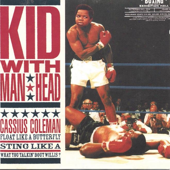 Cassius Coleman - Float Like A Butterfly, Stiny Like A What You Talkin' Bout Willis?