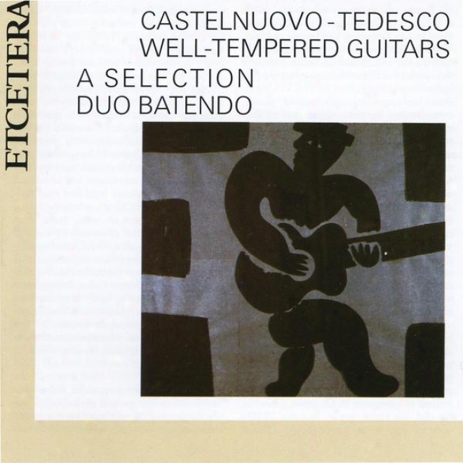 Castelnuovo-tedesco, Guitar Duos, Ths Well Tempered Guitars, Selection, Preludess And Fugues