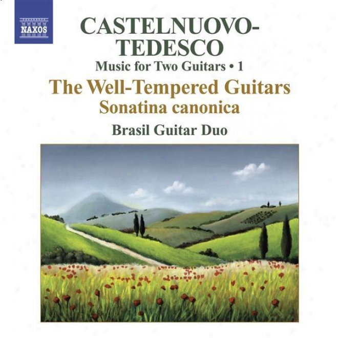 Castelnuovo-tedesco, M.: Music For Two Guitars, Vol. 1 (brasil Guitar Duo) - Sonatina Canonica / Les Guitares Bien Temperees