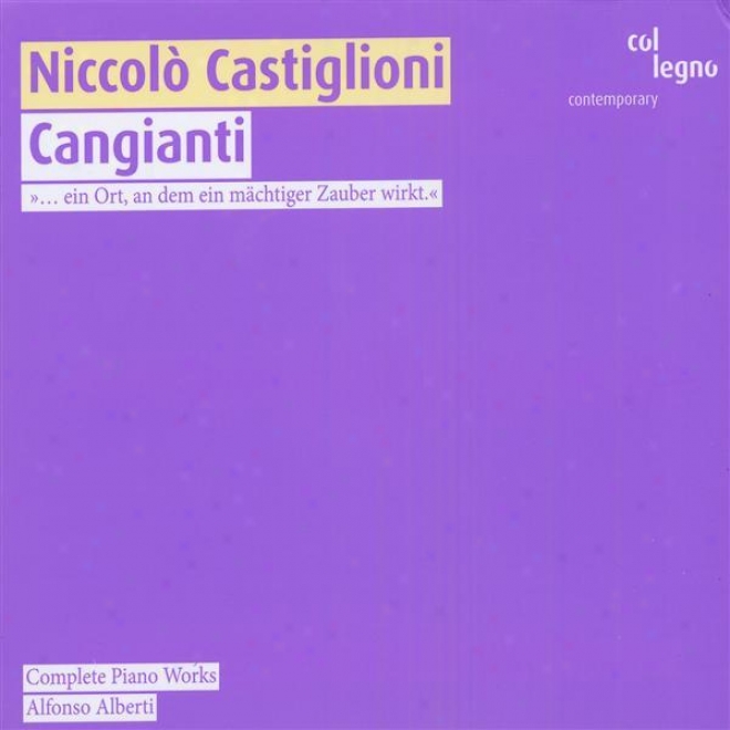 Castiglioni, N.: Piano Works (complete)  - Cangianti / 3 Pezzi / Come Io Passo L'estate / In Principio Era La Danza / Piano Sonzti