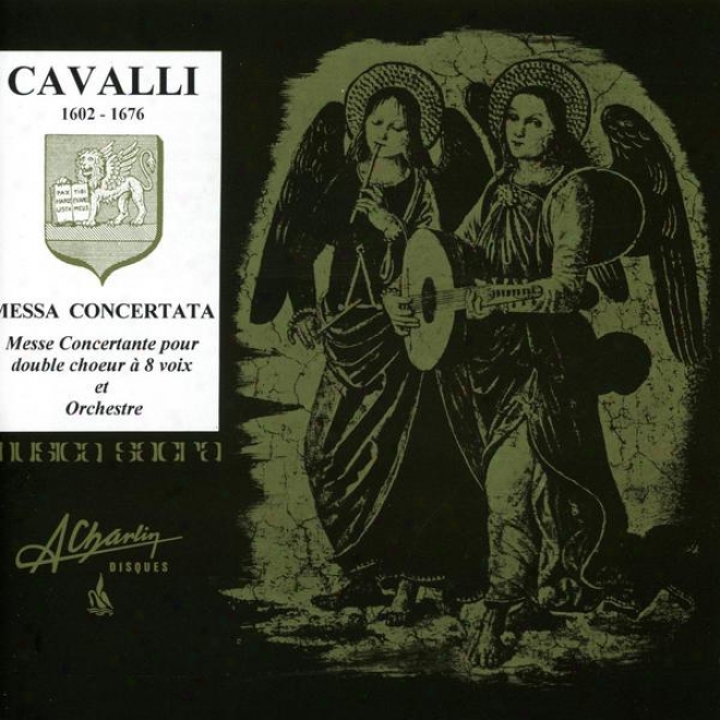 Cavalli, Messa Concertata, Messe Concertante Pour Double Choeur à 8 Voix Et Orcjestre