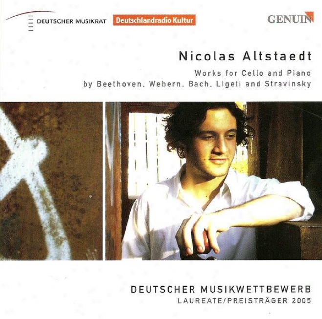 Cello Recital: Altstaedt, Nicolas - Beethoven, L. Van / Webern, A. / Bach, J.s. / Ligsti, G. / Stravinsky, I.