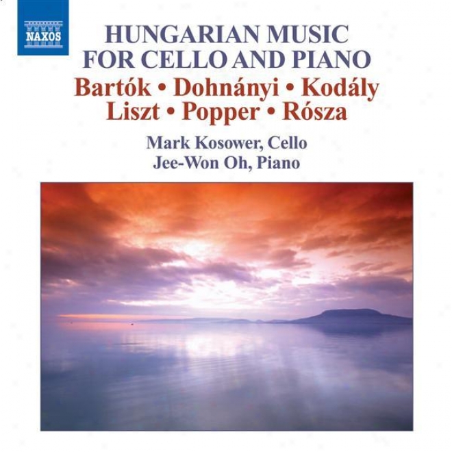 Cello Recital: Kosower, Mark - Bartok,B . / Dohnanyi, E. / Kodaly, Z. / Liszt, F. / (hungarian Music For Cello And Piano)