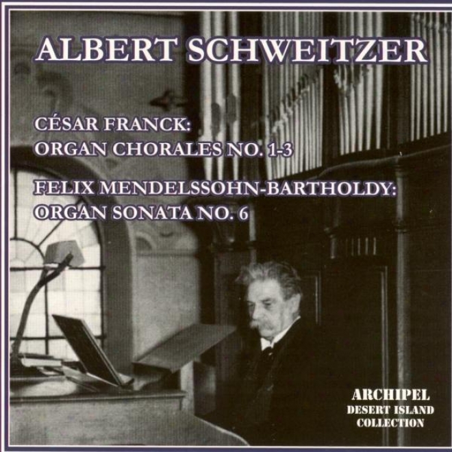 Cesar Frank : Oregan Chorales No. 1,2, 3 - Felix Mendelsshohn - Bartholdy : Organ Sonata No.6