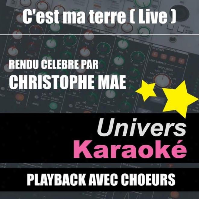 C'est Ma Terre (live) [rendu Clbre Par Christophe Ma] {version Karaok Avrc Choeurs} - Single