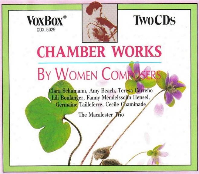Chamber Works By Women Composers: Clara Schumann, Fanny Mendelssohn, Amy Beach, Germajnw Tailleferre, Teresa Carreo, Cecile Cami