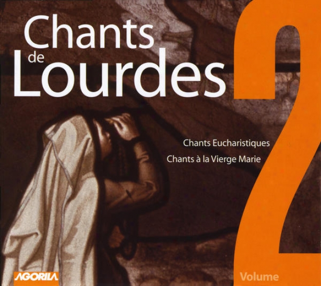 Chants De Lourdes, Vol. 2 - ChantsE ucharistiques, Chants à La Vierge Marie